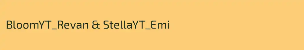 BloomYT_Revan & StellaYT_Emi